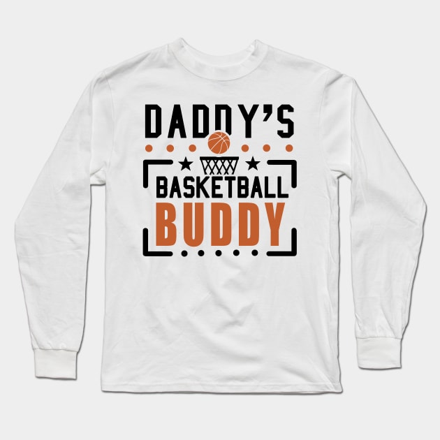 Daddy's Basketball buddy Long Sleeve T-Shirt by KsuAnn